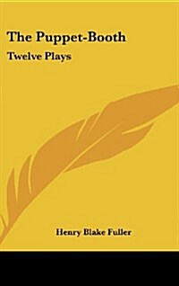 The Puppet-Booth: Twelve Plays (Hardcover)