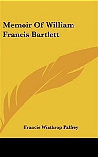 Memoir of William Francis Bartlett (Hardcover)