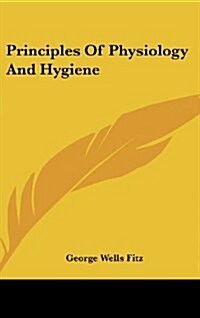 Principles of Physiology and Hygiene (Hardcover)