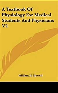 A Textbook of Physiology for Medical Students and Physicians V2 (Hardcover)