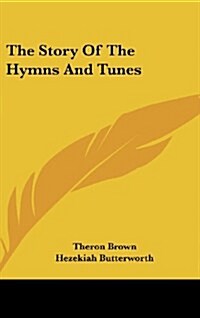 The Story of the Hymns and Tunes (Hardcover)