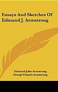 Essays and Sketches of Edmund J. Armstrong (Hardcover)