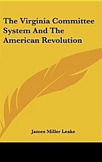 The Virginia Committee System and the American Revolution (Hardcover)