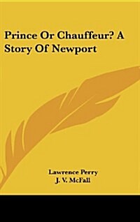 Prince or Chauffeur? a Story of Newport (Hardcover)