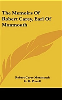 The Memoirs of Robert Carey, Earl of Monmouth (Hardcover)