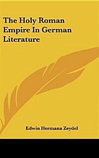 The Holy Roman Empire in German Literature (Hardcover)