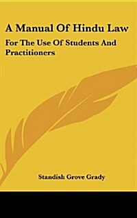 A Manual of Hindu Law: For the Use of Students and Practitioners (Hardcover)