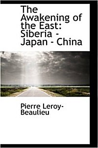 The Awakening of the East: Siberia - Japan - China (Paperback)