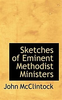 Sketches of Eminent Methodist Ministers (Paperback)
