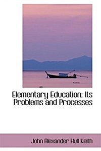 Elementary Education: Its Problems and Processes (Paperback)