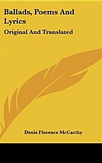 Ballads, Poems and Lyrics: Original and Translated (Hardcover)