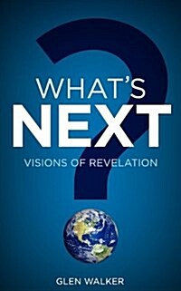 Whats Next? Visions of Revelation (Paperback)