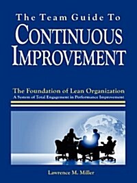 The Team Guide to Continuous Improvement (Paperback)