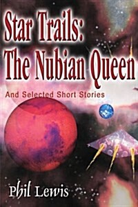 Star Trails: The Nubian Queen: And Selected Short Stories (Paperback)