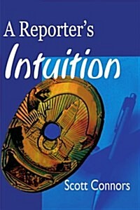 A Reporters Intuition (Paperback)