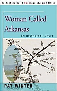 Woman Called Arkansas: An Historical Novel (Paperback)