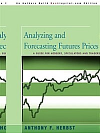 Analyzing and Forecasting Futures Prices: A Guide for Hedgers, Speculators, and Traders (Paperback)