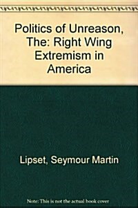 The Politics of Unreason: Right-Wing Extremism in America, 1790-1977 (Paperback, 2)