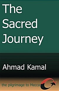 The Sacred Journey: The Pilgrimage to Mecca (Paperback)