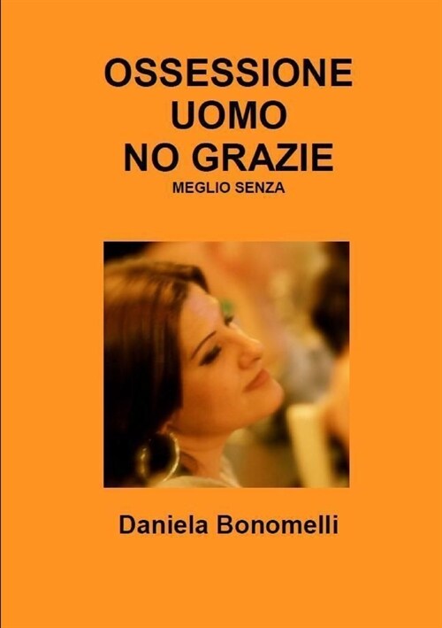 Ossessione Uomo, No Grazie, Meglio Senza (Paperback)