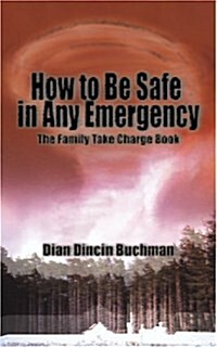 How to Be Safe in Any Emergency: The Family Take Charge Book (Paperback)