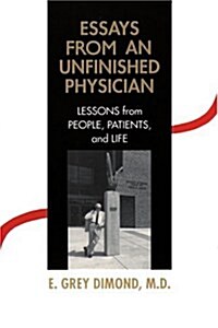 Essays from an Unfinished Physician: Lessons from People, Patients, and Life (Paperback)