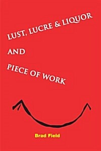 Lust, Lucre & Liquor and Piece of Work (Paperback)