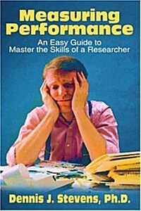 Measuring Performance: An Easy Guide to Master the Skills of a Researcher (Paperback)