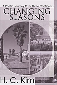 Changing Seasons: A Poetic Journey Over Three Continents (Paperback)