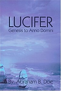 Lucifer: Genesis to Anno Domini (Paperback)