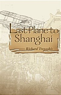 Last Plane to Shanghai (Paperback)