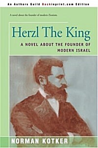 Herzl the King: A Novel about the Founder of Modern Israel (Paperback)