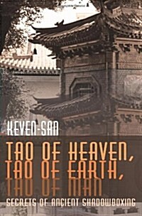 Tao of Heaven, Tao of Earth, Tao of Man: Secrets of Ancient Shadowboxing (Paperback)