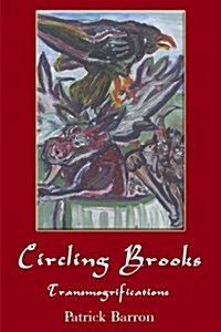 Circling Brooks: Transmogrifications (Paperback)