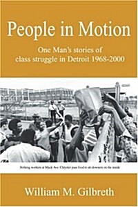 People in Motion: One Mans Stories of Class Struggle in Detroit 1968-2000 (Paperback)