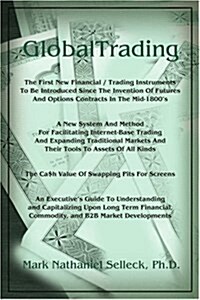 GlobalTrading: The First New Financial/Trading Instruments to Be Introduced Since the Invention of Futures and Option Contracts in th (Paperback)