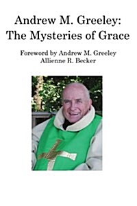 Andrew M. Greeley: The Mysteries of Grace (Paperback)