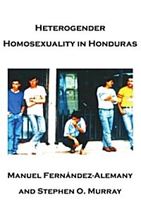 Heterogender Homosexuality in Honduras (Paperback)
