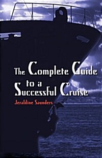 The Complete Guide to a Successful Cruise (Paperback)