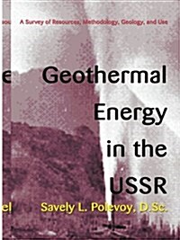 Geothermal Energy in the USSR: A Survey of Resources, Methodology, Geology, and Use (Paperback)