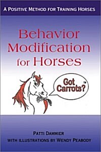 Behavior Modification for Horses: A Positive Method for Training Horses (Paperback)