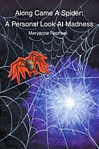 Along Came a Spider: A Personal Look at Madness (Paperback)