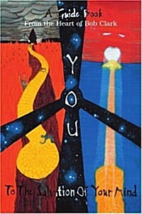 You: A Guide Book to the Salvation of Your Mind (Paperback)
