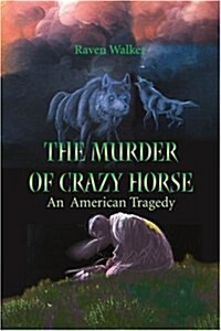 The Murder of Crazy Horse: An American Tragedy (Paperback)