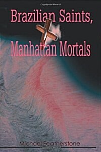 Brazilian Saints, Manhattan Mortals (Paperback)