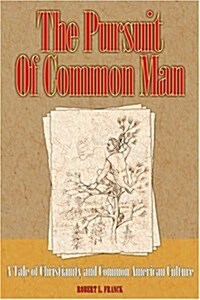 The Pursuit of Common Man: A Tale of Christianity and Common American Culture (Paperback)