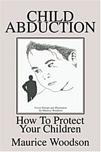 Child Abduction: How to Protect Your Children (Paperback)
