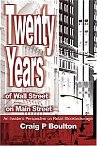Twenty Years of Wall Street on Main Street: An Insiders Perspective on Retail Stockbrokerage (Paperback)
