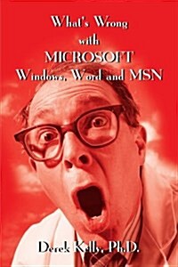 Whats Wrong with Microsoft Windows, Word and MSN (Paperback)