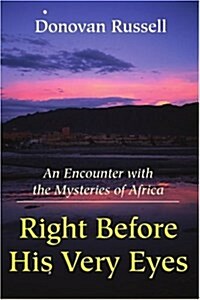 Right Before His Very Eyes: An Encounter with the Mysteries of Africa (Paperback)